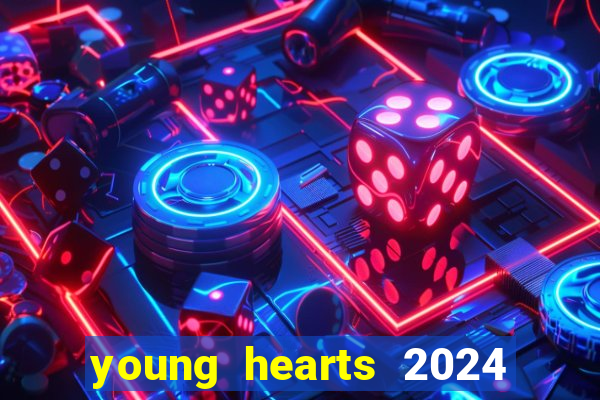 young hearts 2024 onde assistir